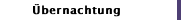 &Uuml;bernachtung
